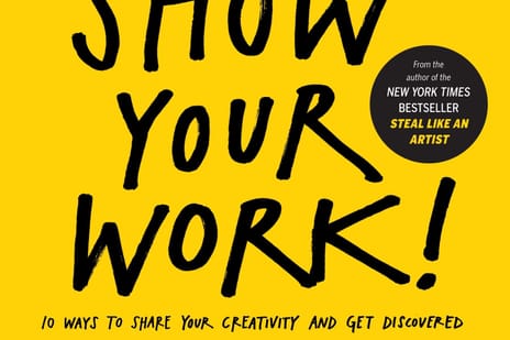 Show Your Work! by Austin Kleon - Book Notes & Review