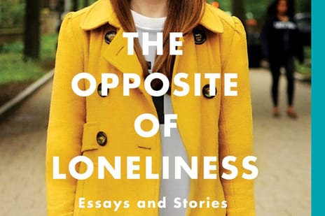 The Opposite of Loneliness by Marina Keegan - Book Review & Highlights